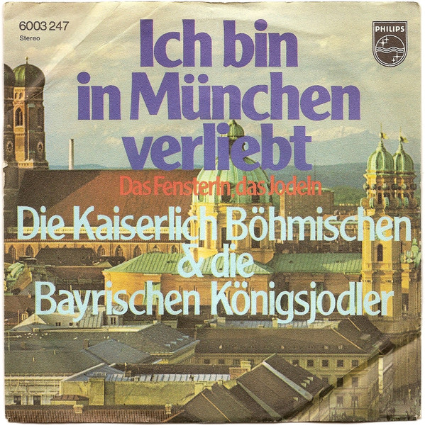 Bild Die Kaiserlich Böhmischen Und Die Bayerischen Königsjodler - Ich Bin In München Verliebt (7, Single) Schallplatten Ankauf