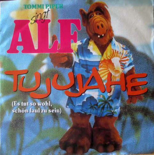 Cover Tommi Piper* Singt Alf (2) - Tujujahe (Es Tut So Wohl, Schön Faul Zu Sein) (7, Single) Schallplatten Ankauf