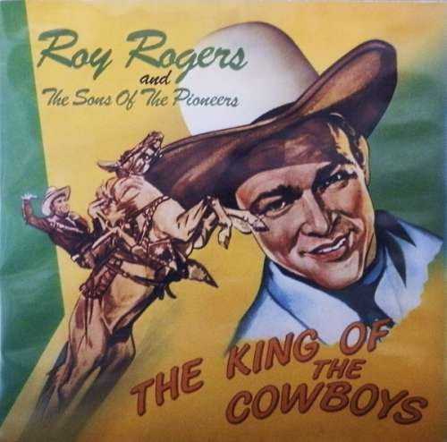 Cover Roy Rogers (3) And The Sons Of The Pioneers - The King Of The Cowboys (LP, Comp, Mono) Schallplatten Ankauf