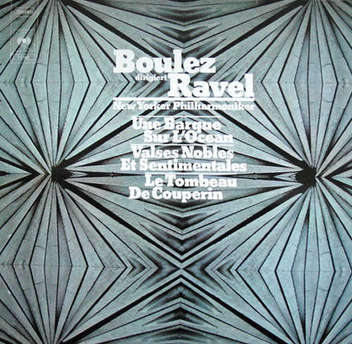Cover Boulez* Dirigiert Ravel*, New Yorker Philharmoniker* - Une Barque Sur L´Ocean - Valses Nobles Et Sentimentales - Le Tombeau De Couperin (LP, Album) Schallplatten Ankauf