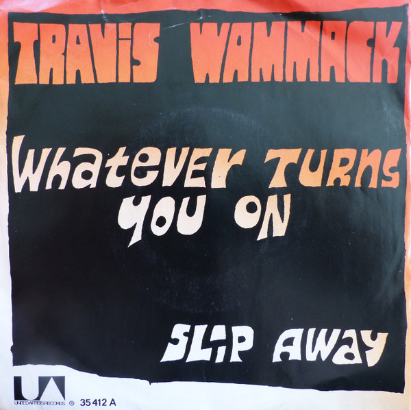 Cover Travis Wammack - Whatever Turns You On / Slip Away (7, Single) Schallplatten Ankauf