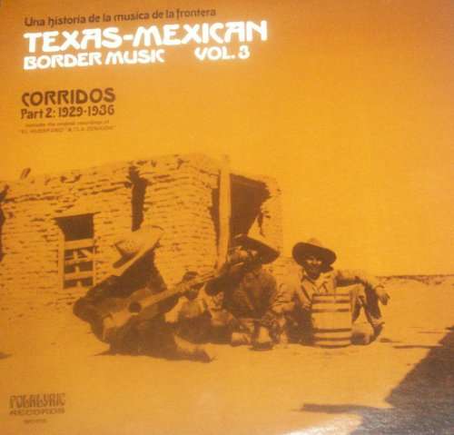 Cover Various - Texas-Mexican Border Music Vol. 3 - Corridos Part 2: 1929-1936 (LP, Comp) Schallplatten Ankauf