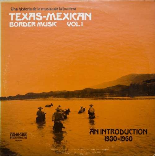 Cover Various - Texas-Mexican Border Music Vol. 1 - An Introduction 1930-1960 (LP, Comp) Schallplatten Ankauf