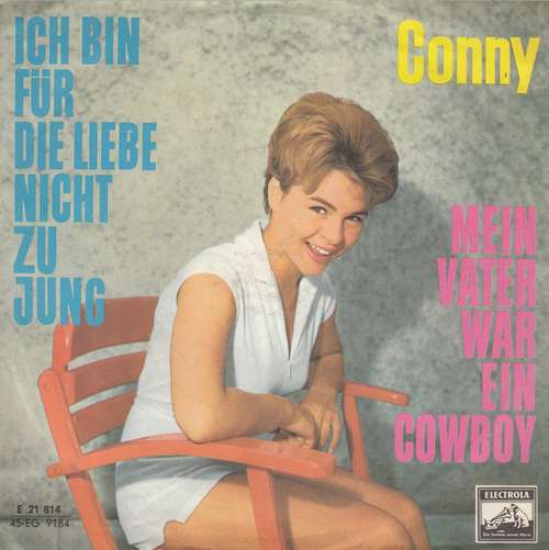 Bild Conny* - Ich Bin Für Die Liebe Nicht Zu Jung / Mein Vater War Ein Cowboy (7, Single) Schallplatten Ankauf