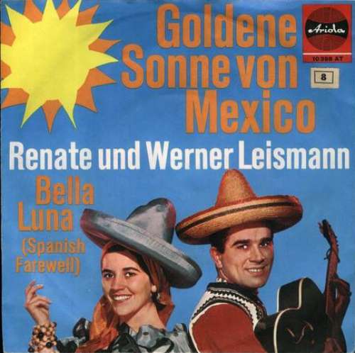 Cover Renate Und Werner Leismann - Goldene Sonne Von Mexico (7, Single) Schallplatten Ankauf