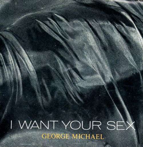 Cover I Want Your Sex Schallplatten Ankauf