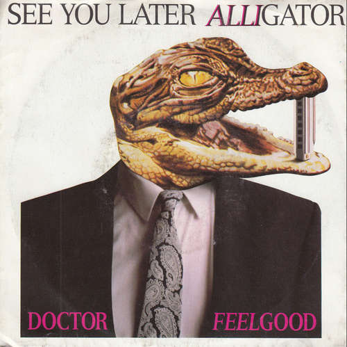 Cover Doctor Feelgood* - See You Later Alligator (7, Single) Schallplatten Ankauf