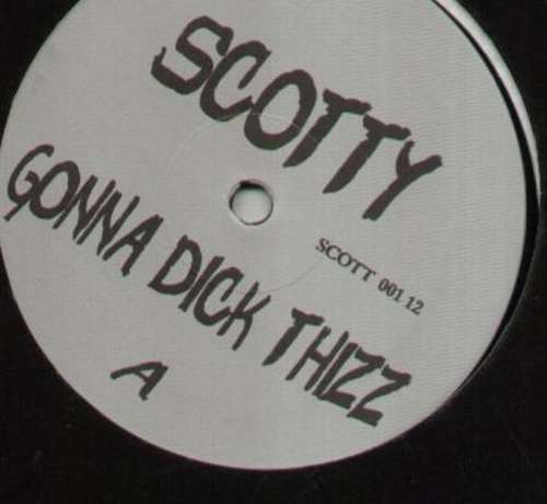Cover Scotty - Gonna Dick Thizz (12, Single) Schallplatten Ankauf