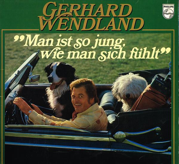 Cover Gerhard Wendland - Man Ist So Jung, Wie Man Sich Fühlt (LP, Album) Schallplatten Ankauf