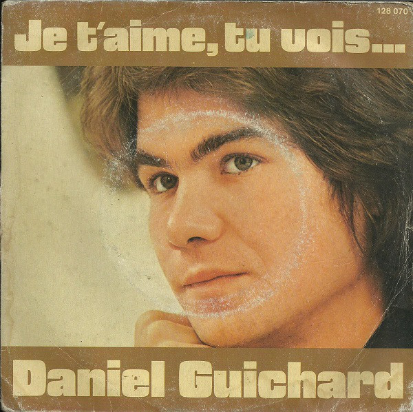 Cover Daniel Guichard - Je T'aime, Tu Vois... (7, Single) Schallplatten Ankauf