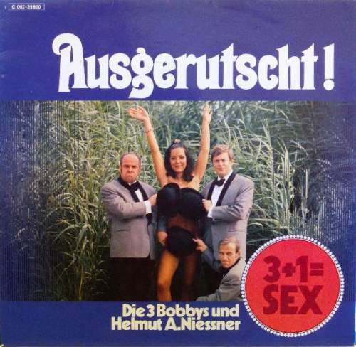 Cover Die 3 Bobbys Und Helmut A. Niessner* - Ausgerutscht! 3+1= Sex (LP, Album) Schallplatten Ankauf