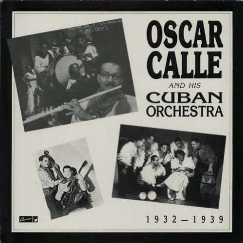 Cover Oscar Calle And His Cuban Orchestra* - 1932 - 1939 (LP, Comp) Schallplatten Ankauf