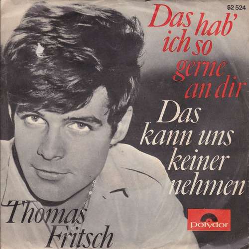 Cover Thomas Fritsch - Das Hab' Ich So Gerne An Dir / Das Kann Uns Keiner Nehmen (7, Single, Mono) Schallplatten Ankauf
