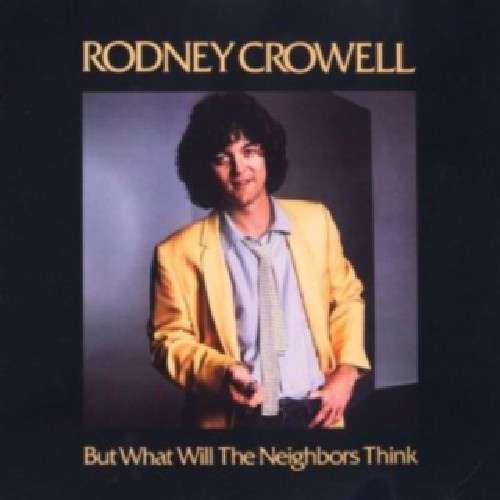 Cover Rodney Crowell - But What Will The Neighbors Think (LP, Album) Schallplatten Ankauf