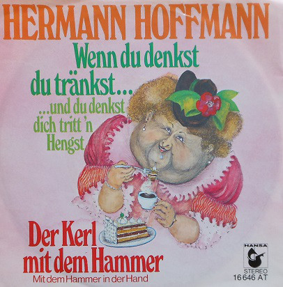Cover Hermann Hoffmann - Wenn Du Denkst Du Tränkst... ...Und Du Denkst Dich Tritt'n Hengst / Der Kerl Mit Dem Hammer Mit Dem Hammer In Der Hand (7, Single) Schallplatten Ankauf