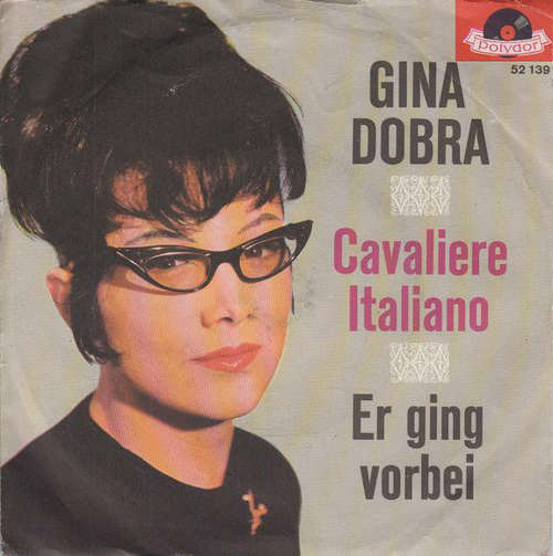 Cover Gina Dobra - Cavaliere Italiano / Er Ging Vorbei (7, Single, Mono) Schallplatten Ankauf