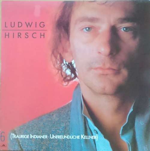 Bild Ludwig Hirsch - 6 (Traurige Indianer - Unfreundliche Kellner) (LP, Album) Schallplatten Ankauf