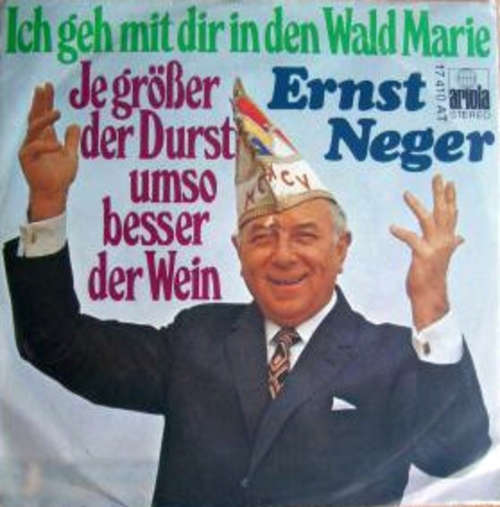 Cover Ernst Neger - Ich Geh Mit Dir In Den Wald Marie / Je Größer Der Durst Umso Besser Der Wein (7, Single) Schallplatten Ankauf