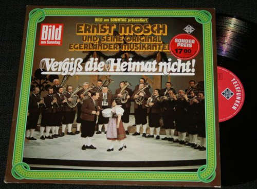 Cover Ernst Mosch Und Seine Original Egerländer Musikanten - Vergiß Die Heimat Nicht! (LP, Album) Schallplatten Ankauf