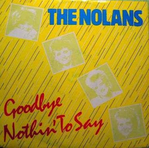 Cover The Nolans - Goodbye Nothin' To Say (12) Schallplatten Ankauf