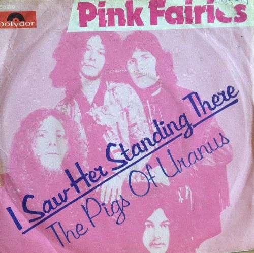 Cover Pink Fairies* - I Saw Her Standing There (7) Schallplatten Ankauf