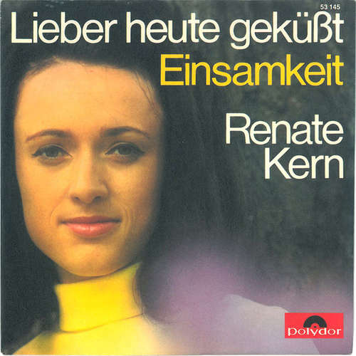 Cover Renate Kern - Lieber Heute Geküßt / Einsamkeit (7, Single, Mono) Schallplatten Ankauf