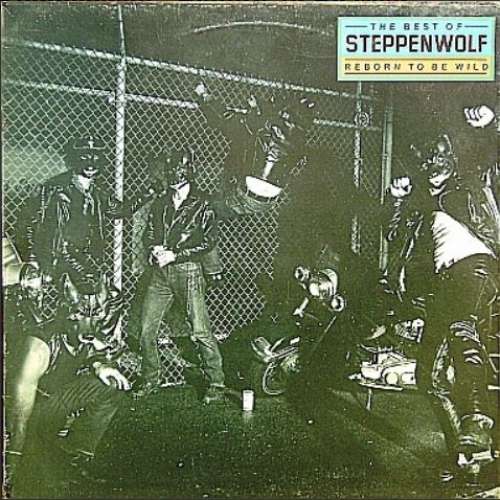 Cover Steppenwolf - The Best Of Steppenwolf - Reborn To Be Wild (LP, Comp) Schallplatten Ankauf