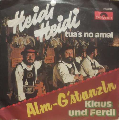 Cover Klaus Und Ferdl - Heidi Heidi Tua's No Amal / Alm - G'stanzl (7, Single) Schallplatten Ankauf