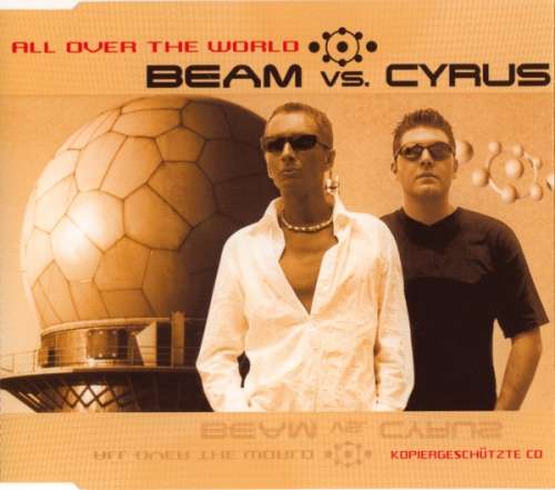 Cover Beam Vs. Cyrus - All Over The World (CD, Maxi, Copy Prot., Enh) Schallplatten Ankauf