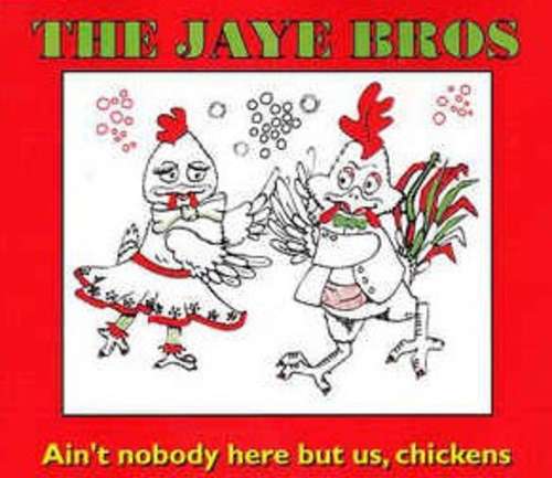 Cover The Jaye Bros (2) - Ain't Nobody Here But Us, Chickens (12, Single) Schallplatten Ankauf
