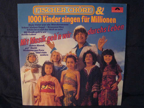 Cover Fischer Chöre - Fischer Chöre & 1000 Kinder Singen Für Millionen - Mit Musik Geh'n Wir Durchs Leben (LP, Album) Schallplatten Ankauf
