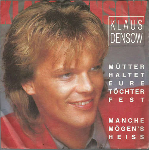 Cover Klaus Densow - Mütter Haltet Eure Töchter Fest  (7, Single) Schallplatten Ankauf