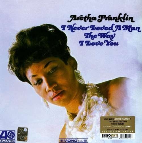 Cover Aretha Franklin - I Never Loved A Man The Way I Love You (LP, Album, Mono, RE, 180) Schallplatten Ankauf