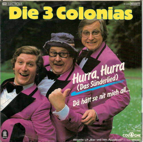 Cover Die 3 Colonias - Hurra, Hurra (Das Sünderlied) / Dä Hätt Se Nit Mieh All... (7, Single) Schallplatten Ankauf