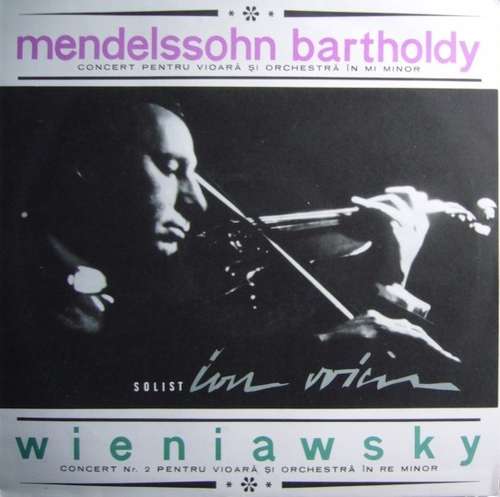 Cover Mendelssohn Bartholdy* / Wieniawsky* - Solist Ion Voicu - Concert Pentru Vioară Și Orchestră În Mi Minor / Concert Nr. 2 Pentru Vioară Și Orchestră În Re Minor (LP, Album, Mono, RP) Schallplatten Ankauf