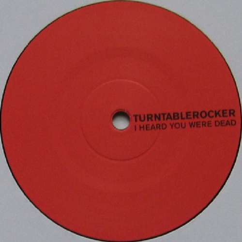 Cover Turntablerocker - I Heard You Were Dead (12) Schallplatten Ankauf