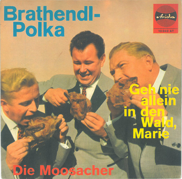 Cover Die Moosacher - Brathendl-Polka / Geh Nie Allein In Den Wald, Marie (7, Single) Schallplatten Ankauf