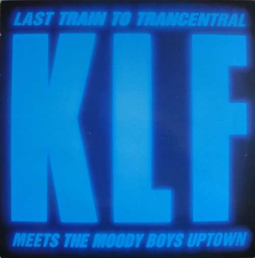 Cover The KLF - Last Train To Trancentral (Meets The Moody Boys Uptown) (12) Schallplatten Ankauf