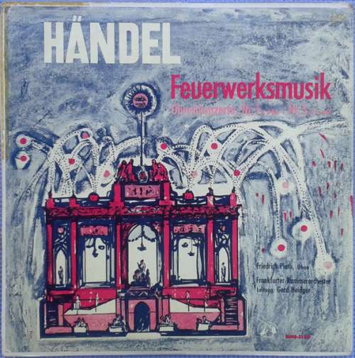 Cover Händel*, Friedrich Plath, Frankfurter Kammerorchester*, Gerd Heidger - Feuerwerksmusik - Oboenkonzerte: Nr. 1 In B-Dur / Nr.3 In G-Moll (LP) Schallplatten Ankauf