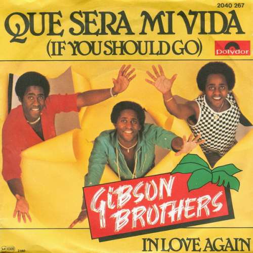 Cover Gibson Brothers - Que Sera Mi Vida (If You Should Go) (7, Single) Schallplatten Ankauf