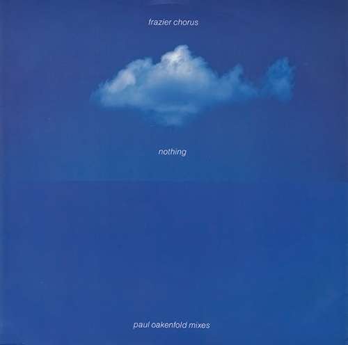 Cover Frazier Chorus - Nothing (Paul Oakenfold Mixes) (12) Schallplatten Ankauf