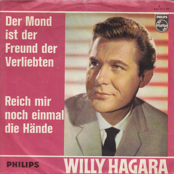 Cover Willy Hagara - Der Mond Ist Der Freund Der Verliebten / Reich Mir Noch Einmal Die Hände (7, Single, Mono) Schallplatten Ankauf