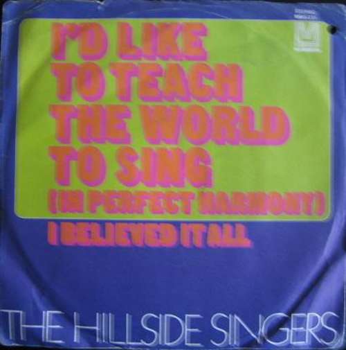Cover The Hillside Singers - I'd Like To Teach The World To Sing (In Perfect Harmony) / I Believed It All (7, Single) Schallplatten Ankauf