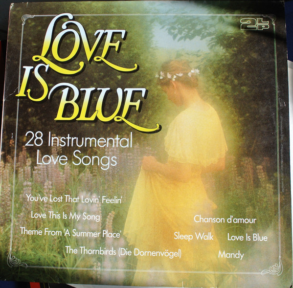 Cover Various - Love Is Blue (28 Instrumental Love Songs) (2xLP, Comp, Club) Schallplatten Ankauf