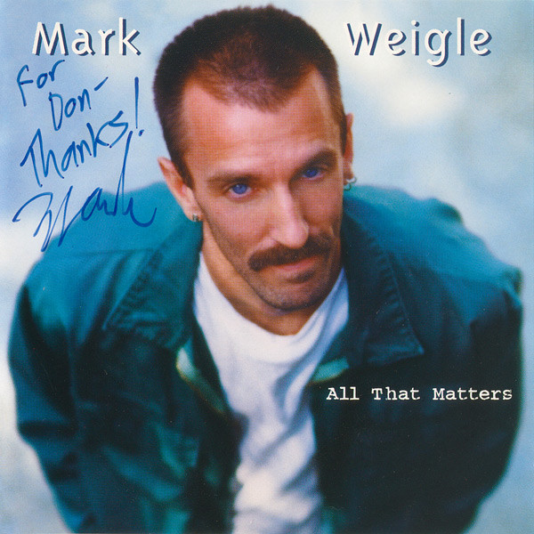 Cover Mark Weigle - All That Matters (CD, Album, Enh) Schallplatten Ankauf