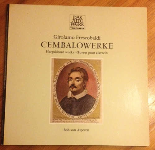 Cover Girolamo Frescobaldi, Bob van Asperen - Cembalowerke · Harpsichord Works · Œuvres Pour Clavecin (LP, Album) Schallplatten Ankauf