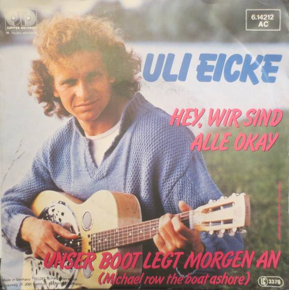 Cover Uli Eicke - Hey, Wir Sind Alle Okay / Unser Boot Legt Morgen An (Michael Row The Boat Ashore) (7, Single, Promo) Schallplatten Ankauf