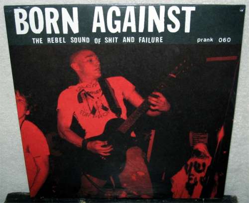 Cover Born Against - The Rebel Sound Of Shit And Failure (LP, Comp, RE) Schallplatten Ankauf