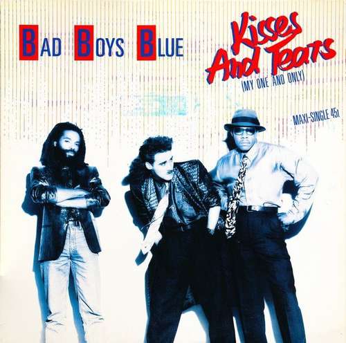 Cover Bad Boys Blue - Kisses And Tears (My One And Only) (12, Maxi) Schallplatten Ankauf