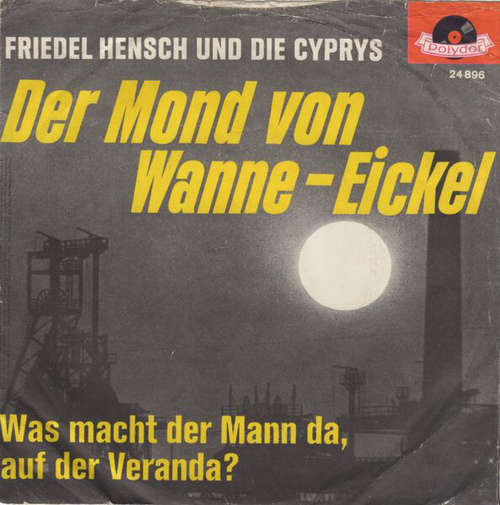 Bild Friedel Hensch Und Die Cyprys - Der Mond Von Wanne-Eickel (7, Single, Mono) Schallplatten Ankauf